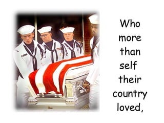 Who more than self their country loved,