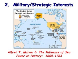 2. Military/Strategic Interests

Alfred T. Mahan  The Influence of Sea
Power on History: 1660-1783

 