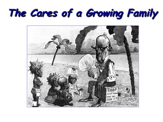 The Cares of a Growing Family

 