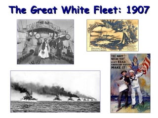 The Great White Fleet: 1907

 