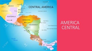 AMERICA
CENTRAL
 