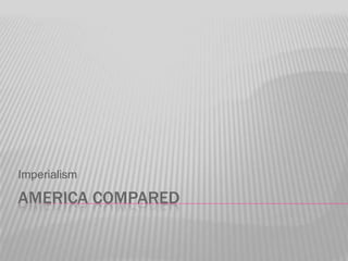 America compared Imperialism 