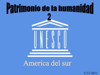 Patrimonio de la humanidad 2 5-12-2011 
