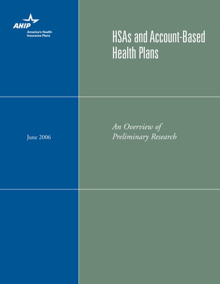 HSAs and Account-Based
            Health Plans



            An Overview of
June 2006   Preliminary Research
 