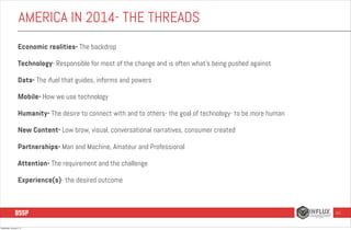 AMERICA IN 2014- THE THREADS
Economic realities- The backdrop
Technology- Responsible for most of the change and is often ...
