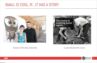 SMALL IS COOL, IF
....IT HAS A STORY

Owners of The Owl, Greenville

A Jeans Brand with a Soul

66

Wednesday, January 8, ...
