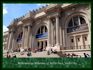 Metropolitan Museum of Art in New York City
 