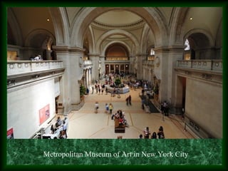 Metropolitan Museum of Art in New York City
 