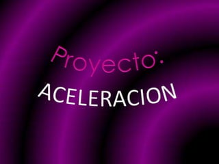 Proyecto: ACELERACION 