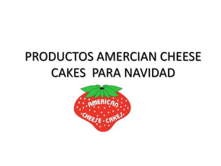PRODUCTOS AMERCIAN CHEESE CAKES  PARA NAVIDAD 