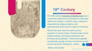 The 18th-century American Enlightenment was a
movement marked by an emphasis on rationality
rather than tradition, scientific inquiry instead of
unquestioning religious dogma, and
representative government in place of monarchy
Words had never been so useful and so
important in human history. People wrote a lot of
political writings. Numerous pamphlets and
printings were published. These works agitated
revolutionary people not only in America but also
around the world. Seeking for justice,
liberty, and equality
11
https://www.britannica.com/art/Ameri
can-literature/Poetry
 
