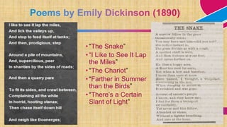 32
• “The Snake”
• “I Like to See It Lap
the Miles”
• “The Chariot”
• “Farther in Summer
than the Birds”
• “There’s a Certain
Slant of Light”
 