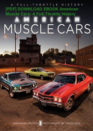 [PDF] DOWNLOAD EBOOK American
Muscle Cars: A Full-Throttle History
 