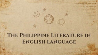 The Philippine Literature in
English language
5
 