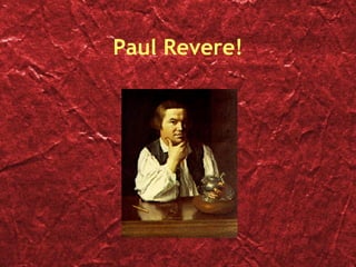Paul Revere! 