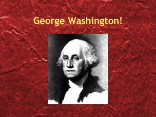 George Washington! 