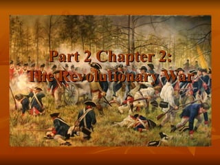 Part 2 Chapter 2: The Revolutionary War 