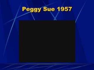 Peggy Sue 1957
 