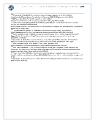 A m e r i c a n A i r l i n e s C o m p e t i t i v e I n t e l l i g e n c e R e p o r t | 58 
6RFLDO 
 
x Media fragmentation makes marketing products/services more difficult. 
o 7KHQXPEHURISODWIRUPVDYDLODEOHWRFRQVXPHUVWKDWFDQEHOHYHUDJHGIRUPDUNHWLQJ 
SXUSRVHVKDVGUDPDWLFDOOLQFUHDVHGLQ 
WKHSDVWWZRGHFDGHV7KLVLVPRVWOGXH 
WRWKHLQYHQWLRQRIWKHLQWHUQHWPRELOH 
GHYLFHVDQGPRVWUHFHQWOVRFLDOPHGLD 
(YHQLQWUDGLWLRQDOSODWIRUPVVXFKDV 
EURDGFDVWPHGLDWKHLQWHUQHWKDVOHGWR 
QHZPHGLDRSWLRQVVXFKDVPXVLFDQG 
YLGHRVWUHDPLQJVHUYLFHV 
o 0HGLDIUDJPHQWDWLRQKDVPDGHLWPRUH 
GLIILFXOWIRUFRPSDQLHVWRUHDFKWKHVDPH 
QXPEHURIFRQVXPHUVWKDWZHUHHDVLO 
UHDFKDEOHLQWKHSDVW:LWKQXPHURXV 
7KHQXPEHURIPHGLDSODWIRUPVDYDLODEOHKDV 
DOWHUQDWLYHVWRWHOHYLVLRQUDGLRDQGSULQW 
JURZQVLJQLILFDQWOLQWKHSDVWGHFDGH6RXUFH 
PHGLDFRPSDQLHVPXVWFKRRVHZKLFK 
KWWSWLQXUOFRPRX]FUIT 
SODWIRUPVWRIRFXVWKHLUHIIRUWVRQWRUHDFKWKHLUWDUJHWGHPRJUDSKLF,QDGGLWLRQVLQFH 
FRQVXPHUVDUHERPEDUGHGEDGYHUWLVHPHQWVPRUHRIWHQWKDQLQWKHSDVWPDUNHWLQJ 
FDPSDLJQVPXVWVWDQGRXWLIWKHKRSHWRGUDZSHRSOH¶VDWWHQWLRQ 
o 0HGLDIUDJPHQWDWLRQKDVQRWRQODIIHFWHGWKHQXPEHURISODWIRUPVDYDLODEOHIRU 
PDUNHWLQJSXUSRVHVEXWWKHGHYHORSPHQWRIWKHLQWHUQHWDQGVRFLDOPHGLDKDVFDXVHG 
QHZVDQGRWKHUPHGLDWRUHDFKLQGLYLGXDOVDWDQLQFUHDVLQJOIDVWSDFH0DUNHWHUV 
QHHGWRIRFXVRQGHOLYHULQJFRQWHQWWKDWDSSHDOVWRFRQVXPHUVZKRDUHDFFXVWRPHGWR 
WKHIDVWSDFHRIWKHLQWHUQHW 
o ,PSOLFDWLRQV$05RUSRUDWLRQQHHGVWRHQVXUHWKDWLWIRFXVHVRQWKHULJKWPHGLD 
SODWIRUPVZKLOHDGYHUWLVLQJHVSHFLDOOIRUWKHLUFXUUHQW³1HZ$PHULFDQ´FDPSDLJQ 
7KHVXFFHVVRIGHOLYHULQJWKHPHVVDJHWRWKHULJKWFRQVXPHUVGHSHQGVRQZKLFK 
SODWIRUPVWKHFRPSDQFKRRVHVWRIRFXVRQ 
 
x The number of marriages in the USA is at a historic low. 
o 5HFHQWVWXGLHVKDYHVKRZQWKHFXUUHQW8QLWHG6WDWHVPDUULDJHUDWHLVFRPSDUHG 
WRLQ2YHUDOOSHUFHQWRI$PHULFDQVZHUHPDUULHGLQZKLFKLV 
VLJQLILFDQWOORZHUWKDQWKHSHUFHQWZKRZHUHPDUULHGLQ 
o $OWKRXJKVRPHKDYHEODPHGWKHGHFOLQHLQPDUULDJHQXPEHUVRQFKDQJLQJVRFLHWDO 
YDOXHVLWDSSHDUVWKDWWKHUHDUHDOVRPRUHSUDJPDWLFIRUFHVDWZRUN0DUULDJH 
QXPEHUVKDYHGHFOLQHGPRVWDPRQJWKHRXQJWKHOHVVDIIOXHQWDQGWKRVHZLWKOHVV 
 