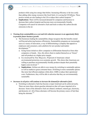 A m e r i c a n A i r l i n e s C o m p e t i t i v e I n t e l l i g e n c e R e p o r t | 44 
RPSDUHGWRFRPSHWLWRUVZLWKLQWKHDLUOLQHLQGXVWU$05LVSHUIRUPLQJZRUVHILQDQFLDOOWKDQ 
PRVWFRPSHWLWRUV7KHLUDVVHWWXUQRYHUUDWLRVDQGDFFRXQWVUHFHLYDEOHUDWLRVKRYHUQHDUWKH 
PLGGOHRIWKHH[WUHPHVVHWEWKHLUFRPSHWLWRUVEXWWKHKDGRQHRIWKHZRUVWDYHUDJHZRUNLQJ 
FDSLWDOUDWLRVLQWKHLQGXVWUZLWKWKHH[FHSWLRQRIWKHH[WUHPHOYRODWLOH86$LUZDVLQ 
DQGDQG6RXWKZHVWLQ$05LVWKHRQODLUOLQHFRPSDQWKDWKDGDQHJDWLYHGHEWWR 
HTXLWUDWLRDOOWKUHHHDUVDQGDOWKRXJKWKHKDGWKHEHVWGHEWWRDVVHWVUDWLRLQWKHLUUDWLR 
KDVJRWWHQZRUVHZKLOHHYHURWKHUFRPSDQ¶VKDVLPSURYHG7KHLUFXUUHQWDQGDFLGWHVW 
QXPEHUVIDOOQHDUWKHORZHUHQGRIWKHLQGXVWUVSHFWUXPEXWDUHQRWVLJQLILFDQWOORZHUWKDQ 
FRPSHWLWRUVDVWKHDLUOLQHLQGXVWUJHQHUDOOKDVKLJKOLDELOLWLHVFRPSDUHGWRDVVHWVDQGEHFDXVH 
WKHLUDVVHWVDUHQRWYHUOLTXLG$OORI$05¶VSURILWDELOLWDQGYDOXDWLRQUDWLRVDUHWKHZRUVWLQ 
WKHLQGXVWUVLQFHWKHDUHWKHRQOFRPSDQWRKDYHPDGHQHJDWLYHLQFRPH7KHFRPSDQ¶V 
SRRUILQDQFLDOVWDQGLQJLQUHODWLRQWRFRPSHWLWRUVLVOLNHODPDMRUIDFWRUEHKLQGERWKWKHGHFLVLRQ 
WRGHFODUHEDQNUXSWFDQGWKHGHFLVLRQWRPHUJHZLWK86$LUZDV 
 
DVK)ORZ$QDOVLV 
6WDWHPHQWRIDVK 
   
)ORZIRU$05 
RUSRUDWLRQ,Q 
0LOOLRQVRI86' 