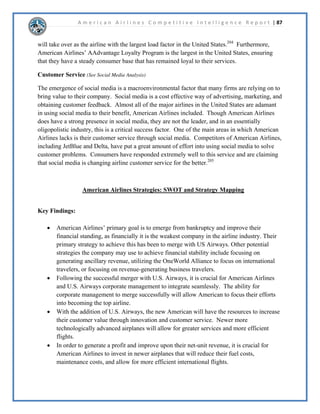 A m e r i c a n A i r l i n e s C o m p e t i t i v e I n t e l l i g e n c e R e p o r t | 51 
'HOWDKDVWZR7ZLWWHUKDQGOHV#'HOWD 
DQG#'HOWD$VVLVW7KHLURULJLQDO 
KDQGOH#'HOWDKDVIROORZHUV 
DQGFXUUHQWOKDVSRVWHG 
WZHHWV7KHLUVHFRQGDUKDQGOH 
#'HOWD$VVLVWZKLFKZDVFUHDWHGIRU 
FXVWRPHUVHUYLFHVSXUSRVHVKDV 
IROORZHUVDQGKDVSRVWHG 
WZHHWVWRGDWH'HOWD¶VPDLQ 
KDQGOHKDVUHFHLYHGPHQWLRQVWR 
GDWHDQGKDVUHSOLHGWRRIWKRVH 
PHQWLRQVDERXW7KHDVVLVWDFFRXQW 
KDVUHFHLYHGPHQWLRQVDQGKDV 
)LJXUH3HRSOHWDONLQJDERXW'HOWDRQ)DFHERRN6RXUFH 
KWWSWLQXUOFRPNDHGTZ 
UHVSRQGHGWRDERXWVHHILJXUH 