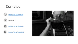 Contatos
https://bit.ly/2S19v2d
@JaqueCR2
https://bit.ly/2uhN28S
https://bit.ly/2yMPROF
 