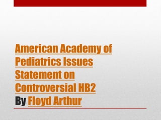 American Academy of
Pediatrics Issues
Statement on
Controversial HB2
By Floyd Arthur
 