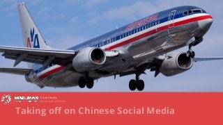 Taking off on Chinese Social Media
Case Study:
American Airlines
 