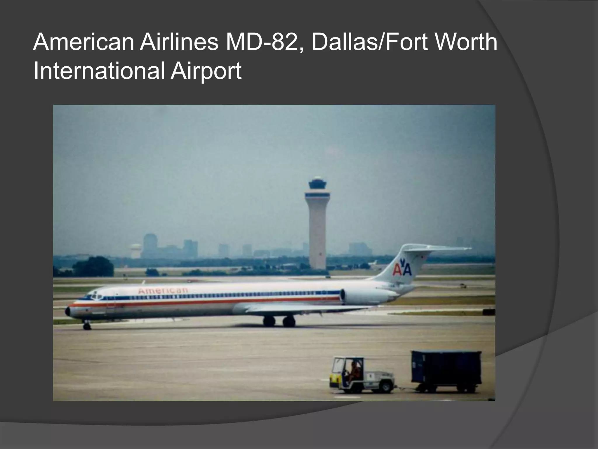 American Airlines MD-82, Dallas/Fort Worth
International Airport

 