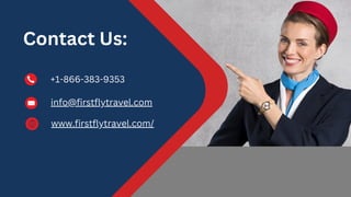 Contact Us:
+1-866-383-9353
info@firstflytravel.com
www.firstflytravel.com/
 