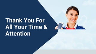 Thank You For
All Your Time &
Attention
 