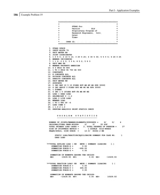 Part I - Application Examples
186   Example Problem 19

                                     ****************************************************
                                     *                                                  *
                                     *           STAAD.Pro                              *
                                     *           Version          Bld                   *
                                     *           Proprietary Program of                 *
                                     *           Research Engineers, Intl.              *
                                     *           Date=                                  *
                                     *           Time=                                  *
                                     *                                                  *
                                     *      USER ID:                                    *
                                     ****************************************************

                            1.   STAAD SPACE
                            2.   INPUT WIDTH 79
                            3.   UNIT METER KN
                            4.   JOINT COORDINATES
                            5.   1 0 5 0; 2 10 5 10; 3 20 5 20; 4 30 5 30; 5 5 0 5; 6 25 0 25
                            6.   MEMBER INCIDENCES
                            7.   1 1 2; 2 2 3; 3 3 4; 4 5 2; 5 6 3
                            8.   UNIT MMS KN
                            9.   MEMBER PROPERTY AMERICAN
                           10.   4 5 PRIS YD 800
                           11.   1 TO 3 PRIS YD 750 ZD 500
                           12.   CONSTANTS
                           13.   E CONCRETE ALL
                           14.   POISSON CONCRETE ALL
                           15.   DENSITY CONCRETE ALL
                           16.   UNIT METER KN
                           17.   SUPPORTS
                           18.   5 INC REF 10 5 10 FIXED BUT MX MY MZ KFX 30000
                           19.   6 INC REFJT 3 FIXED BUT MX MY MZ KFX 30000
                           20.   1 PINNED
                           21.   4 INC 1 0 1FIXED BUT FX MX MY MZ
                           22.   LOAD 1 DEAD LOAD
                           23.   SELFWEIGHT Y -1.2
                           24.   LOAD 2 LIVE LOAD
                           25.   MEMBER LOAD
                           26.   1 TO 3 UNI GY -6
                           27.   LOAD COMB 3
                           28.   1 1.0 2 1.0
                           29.   PERFORM ANALYSIS PRINT STATICS CHECK


                                    P R O B L E M   S T A T I S T I C S
                                    -----------------------------------

                            NUMBER OF JOINTS/MEMBER+ELEMENTS/SUPPORTS =     6/     5/           4
                            ORIGINAL/FINAL BAND-WIDTH=     3/     3/     20 DOF
                            TOTAL PRIMARY LOAD CASES =    2, TOTAL DEGREES OF FREEDOM =             27
                            SIZE OF STIFFNESS MATRIX =        1 DOUBLE KILO-WORDS
                            REQRD/AVAIL. DISK SPACE =      12.0/ 40262.2 MB

                                  STATIC LOAD/REACTION/EQUILIBRIUM SUMMARY FOR CASE NO.          1
                                  DEAD LOAD


                           ***TOTAL APPLIED LOAD   ( KN    METE ) SUMMARY (LOADING     1 )
                               SUMMATION FORCE-X   =         0.00
                               SUMMATION FORCE-Y   =      -696.00
                               SUMMATION FORCE-Z   =         0.00

                             SUMMATION OF MOMENTS AROUND THE ORIGIN-
                             MX=       10439.93 MY=            0.00 MZ=          -10439.93


                           ***TOTAL REACTION LOAD( KN     METE ) SUMMARY (LOADING       1 )
                               SUMMATION FORCE-X =          0.00
                               SUMMATION FORCE-Y =        696.00
                               SUMMATION FORCE-Z =          0.00

                             SUMMATION OF MOMENTS AROUND THE ORIGIN-
                             MX=      -10439.93 MY=            0.00 MZ=              10439.93
 