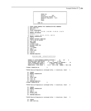Example Problem 25   251
           ****************************************************
           *                                                  *
           *           STAAD.Pro                              *
           *           Version          Bld                   *
           *           Proprietary Program of                 *
           *           Research Engineers, Intl.              *
           *           Date=                                  *
           *           Time=                                  *
           *                                                  *
           *      USER ID:                                    *
           ****************************************************

  1.   STAAD PLANE EXAMPLE FOR COMPRESSION-ONLY MEMBERS
  2.   UNIT FEET KIP
  3.   SET NL 3
  4.   JOINT COORDINATES
  5.   1 0 0 ; 2 0 10 ; 3 0 20 ; 4 15 20 ; 5 15 10 ; 6 15 0
  6.   MEMBER INCIDENCES
  7.   1 1 2 5
  8.   6 1 5 ; 7 2 6 ; 8 2 4 ; 9 3 5 ; 10 2 5
  9.   MEMBER COMPRESSION
 10.   6 TO 9
 11.   MEMBER PROPERTY AMERICAN
 12.   1 TO 10 TA ST W12X26
 13.   UNIT INCH
 14.   CONSTANTS
 15.   E 29000.0 ALL
 16.   POISSON STEEL ALL
 17.   SUPPORT
 18.   1 6 PINNED
 19.   LOAD 1
 20.   JOINT LOAD
 21.   2 FX 15
 22.   3 FX 10
 23.   PERFORM ANALYSIS

          P R O B L E M   S T A T I S T I C S
          -----------------------------------

  NUMBER OF JOINTS/MEMBER+ELEMENTS/SUPPORTS =     6/    10/   2
  ORIGINAL/FINAL BAND-WIDTH=     4/     4/     13 DOF
  TOTAL PRIMARY LOAD CASES =    1, TOTAL DEGREES OF FREEDOM =   14
  SIZE OF STIFFNESS MATRIX =       1 DOUBLE KILO-WORDS
  REQRD/AVAIL. DISK SPACE =     12.0/ 3142.3 MB, EXMEM = 568.1 MB

**START ITERATION NO.           2

**NOTE-Tension/Compression converged after   2 iterations, Case=   1

  24. CHANGE
  25. MEMBER COMPRESSION
  26. 6 TO 9
  27. LOAD 2
  28. JOINT LOAD
  29. 4 FX -10
  30. 5 FX -15
  31. PERFORM ANALYSIS
**START ITERATION NO.           2

**NOTE-Tension/Compression converged after   2 iterations, Case=   2

 32.   CHANGE
 33.   MEMBER COMPRESSION
 34.   6 TO 9
 35.   LOAD 3
 36.   REPEAT LOAD
 37.   1 1.0 2 1.0
 38.   PERFORM ANALYSIS

**NOTE-Tension/Compression converged after   1 iterations, Case=   3

 39. CHANGE
 40. LOAD LIST ALL
 