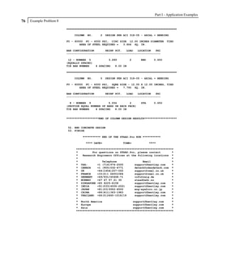 Part I - Application Examples
76   Example Problem 8

                         ====================================================================

                             COLUMN   NO.     2    DESIGN PER ACI 318-05 - AXIAL + BENDING

                         FY - 60000 FC - 4000 PSI, CIRC SIZE 12.00 INCHES DIAMETER       TIED
                                 AREA OF STEEL REQUIRED = 3.664 SQ. IN.

                         BAR CONFIGURATION       REINF PCT.   LOAD   LOCATION   PHI
                         ----------------------------------------------------------

                          12 - NUMBER 5             3.289         2     END     0.650
                         (EQUALLY SPACED)
                         TIE BAR NUMBER     4 SPACING   8.00 IN

                         ====================================================================

                             COLUMN   NO.     5    DESIGN PER ACI 318-05 - AXIAL + BENDING

                         FY - 60000 FC - 4000 PSI, SQRE SIZE - 12.00 X 12.00 INCHES, TIED
                                 AREA OF STEEL REQUIRED = 7.790 SQ. IN.

                         BAR CONFIGURATION       REINF PCT.   LOAD   LOCATION   PHI
                         ----------------------------------------------------------

                           8 - NUMBER 9            5.556        2       STA     0.650
                         (PROVIDE EQUAL NUMBER OF BARS ON EACH FACE)
                         TIE BAR NUMBER    4 SPACING   8.00 IN


                         ********************END OF COLUMN DESIGN RESULTS********************


                         52. END CONCRETE DESIGN
                         53. FINISH

                                  *********** END OF THE STAAD.Pro RUN ***********

                                      **** DATE=             TIME=            ****

                              ************************************************************
                              *         For questions on STAAD.Pro, please contact       *
                              *   Research Engineers Offices at the following locations *
                              *                                                          *
                              *               Telephone                Email             *
                              * USA:       +1 (714)974-2500       support@bentley.com    *
                              * CANADA     +1 (905)632-4771       detech@odandetech.com *
                              * UK         +44(1454)207-000       support@reel.co.uk     *
                              * FRANCE     +33(0)1 64551084       support@reel.co.uk     *
                              * GERMANY    +49/931/40468-71       info@reig.de           *
                              * NORWAY     +47 67 57 21 30        staad@edr.no           *
                              * SINGAPORE +65 6225-6158           support@bentley.com    *
                              * INDIA      +91(033)4006-2021      support@bentley.com    *
                              * JAPAN      +81(03)5952-6500       eng-eye@crc.co.jp      *
                              * CHINA      +86(411)363-1983       support@bentley.com    *
                              * THAILAND +66(0)2645-1018/19       support@bentley.com    *
                              *                                                          *
                              * North America                    support@bentley.com     *
                              * Europe                           support@bentley.com     *
                              * Asia                             support@bentley.com     *
                              ************************************************************
 
