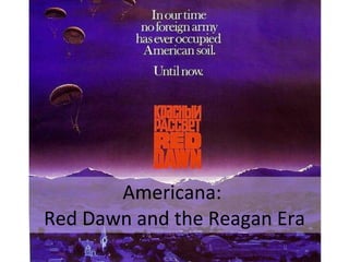 Americana:  Red Dawn and the Reagan Era 