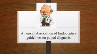 American Association of Endodontics guidelines on pulpal diagnosis.pptx