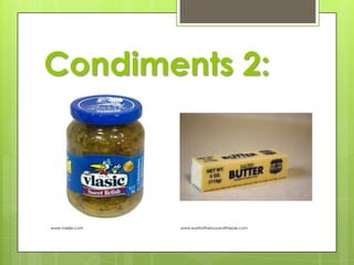 Condiments 2:

www.meijer.com

www.eyeforthebuyandthepie.com

 