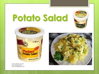 Potato Salad

www.walmart.com (2)
www.shopwell.com
www.budgetbytes.com

 