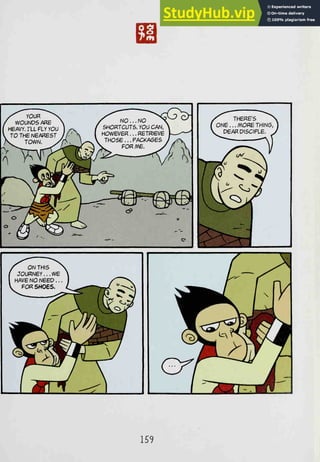 ^^-^^j]^-^ <7^
/ WOUNDS /«e  /^ NO ... NO >V
( HEAVY. I'LL FLY YOU ) /-v / SHORTCUTS. YOU CAN,
 ^
YTO THE N6/«e5T Jh '
 I
HOWEVER ... RETRIEVE
r^^^^
Y THOSE ... PACKAGES / /^
'^^8
C^KV <9
^
/Wi^,„^ /~J  1
o / ^c / JL. «
o /Sr ^*^Sn C]1>
*
CHj ^fe^ us-—
'
~*-- o
(
/^ THERE'S ^^
O^B
.
. . MORE THIN6, )
VDEAROISCIPLE. V
/^^^^^^
/ /
jf ^y^
ki J> ^^
^24^
^
159
 