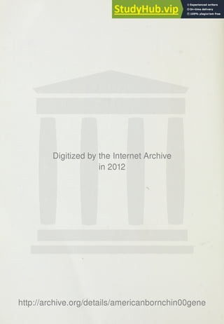 Digitized by the Internet Arciiive
in 2012
littp://arcliive.org/details/americanborncliinOOgene
 