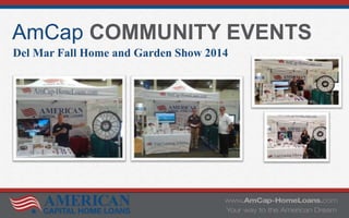 AmCap COMMUNITY EVENTS
Del Mar Fall Home and Garden Show 2014
 