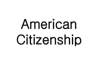 American 
Citizenship 
 