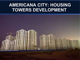 AMERICANA CITY: HIGHRISE APARTMENTS + HOTEL 