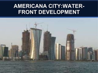 AMERICANA CITY DEVELOPMENT BOND INVESTMENT With Regards to Funding without  a Debt Service Requirement, the Bonds Reimburse the  Investor the Principal. 