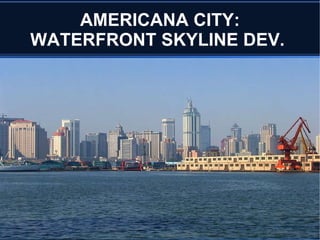 AMERICANA CITY, TEXAS U.S.A. WHY ? Fill the Needs of Resident's Desire for Better Housing 