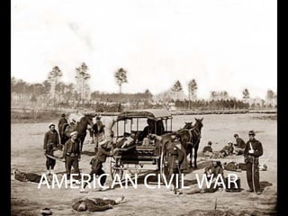 AMERICAN CIVIL WAR ( 1860 - 1865 )