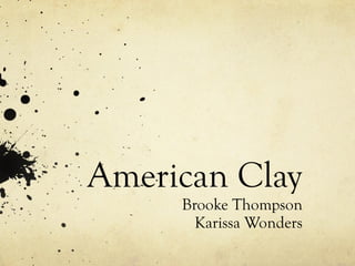 American Clay Brooke Thompson Karissa Wonders 