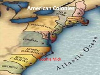 American Colonies -Sophia Mick 
