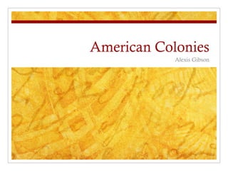 American Colonies Alexis Gibson 