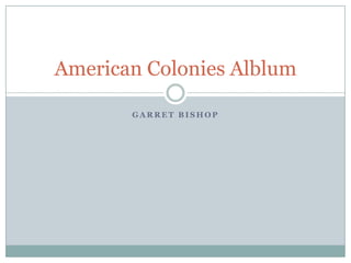 Garret bishop American Colonies Alblum 